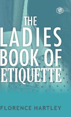 bokomslag Ladies Book of Etiquette and Manual of Politeness