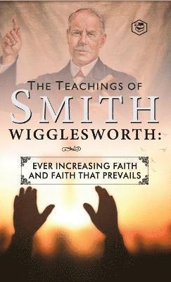 bokomslag The Teachings of Smith Wigglesworth