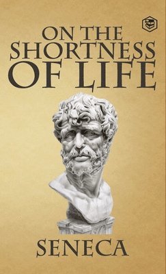 Seneca - On the Shortness of Life, Inbunden