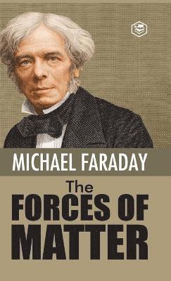 Michael Faraday - Forces of Matter, Inbunden