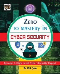 bokomslag Zero To Mastery In Cybersecurity- Become Zero To Hero In Cybersecurity, This Cybersecurity Book Covers A-Z Cybersecurity Concepts, 2022 Latest Edition