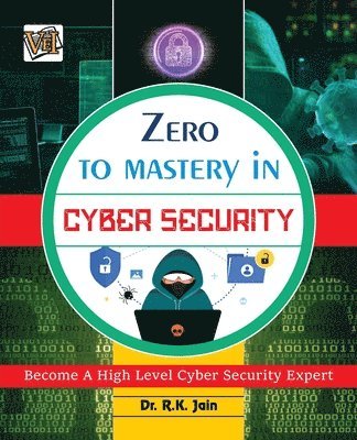 Zero To Mastery In Cybersecurity- Become Zero To Hero In Cybersecurity, This Cybersecurity Book Covers A-Z Cybersecurity Concepts, 2022 Latest Edition 1