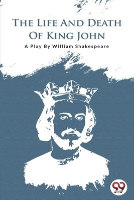 bokomslag The Life and Death of King John