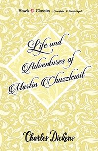 bokomslag Life and Adventures of Martin Chuzzlewit