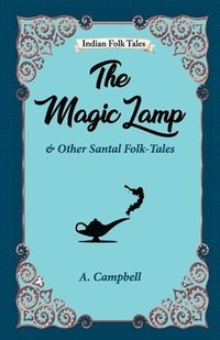 bokomslag The Magic Lamp and Other Santal Folk-tales