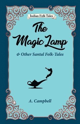 The Magic Lamp and Other Santal Folk-tales 1