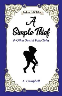 bokomslag A Simple Thief and Other Santal Folk-tales