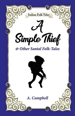 A Simple Thief and Other Santal Folk-tales 1