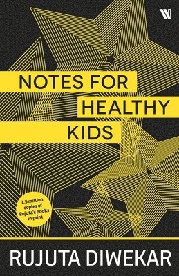 Rujuta Diwekar - Notes for Healthy Kids, Häftad