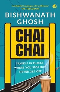 bokomslag Chai Chai: Travel In Places Where You Stop But Never Get Off