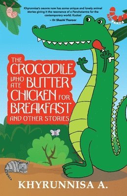 The Crocodile Who Ate Butter Chicken for Breakfast and Other Stories 1