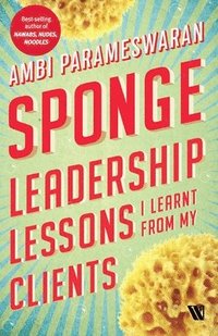 bokomslag Sponge: Leadership Lessons I Learnt From My Clients