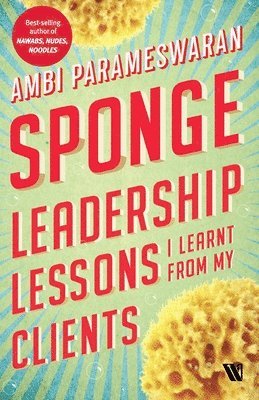 Sponge: Leadership Lessons I Learnt From My Clients 1