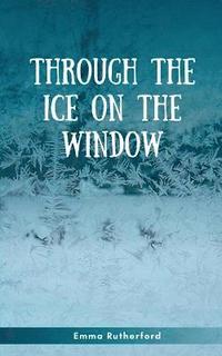 bokomslag Through the Ice on the Window