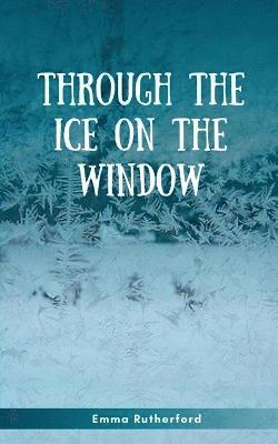 Through the Ice on the Window 1