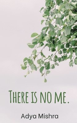 There is no me. 1