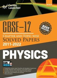 bokomslag CBSE Class XII: Chapter and Topic-wise Solved Papers 2011-2022: Physics (All Sets - Delhi & All India) by Career Launcher
