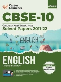 bokomslag CBSE Class X 2023: Chapter and Topic-wise Solved Papers 2011-2022: English Language & Literature by Career Launcher