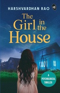 bokomslag The Girl in the House: A Psychological Thriller  A chilling supernatural mystery