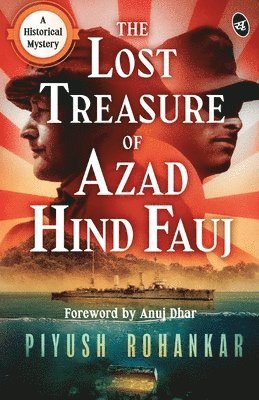Piyush Rohankar - Lost Treasure of Azad Hind Fauj, Häftad