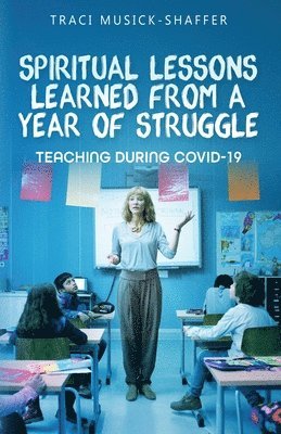 Traci Musick-Shaffer - Spiritual Lessons Learned From A Year Of Struggle, Häftad