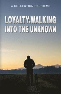 bokomslag Loyalty.Walking Into The Unknown