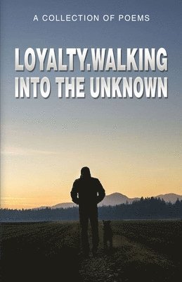 Loyalty.Walking Into The Unknown 1