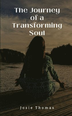 Josie Thomas - Journey of a Transforming Soul, Häftad