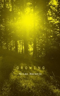 Elias Naranjo - Growing, Häftad. Tillgänglighet: Lägg i varukorg