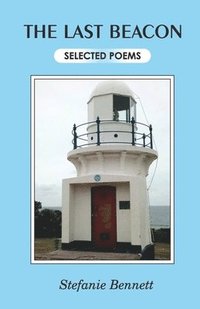 bokomslag The Last Beacon Selected Poems