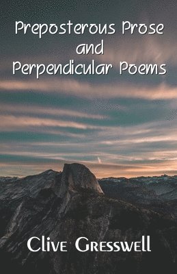 Preposterous Prose and Perpendicular Poems 1