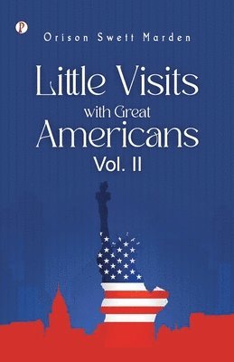 bokomslag Little Visits with Great Americans, Vol. 2