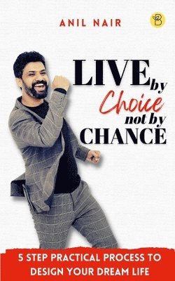 Anil Nair - Live by Choice, Not by Chance, Häftad. Tillgänglighet: Lägg i varukorg