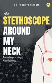 bokomslag The Stethoscope around my neck