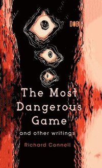 bokomslag The Most Dangerous Game And Other Writings