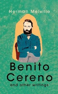 bokomslag Benito Cereno And Other Writings