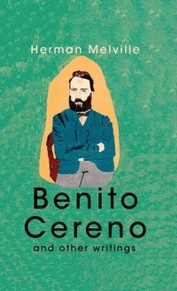 bokomslag Benito Cereno And Other Writings