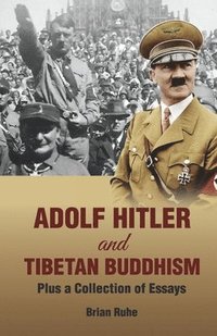 bokomslag Adolf Hitler and Tibetan Buddhism: Plus a Collection of Essays