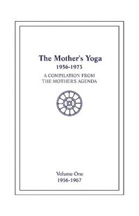 bokomslag The Mother's Yoga 1956-1973, Volume One 1956-1967