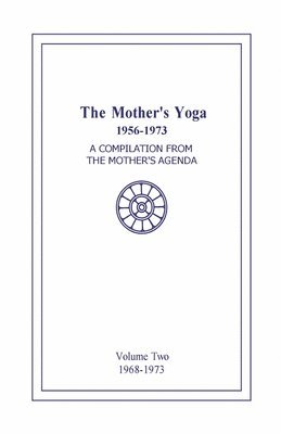 The Mother's Yoga 1956-1973, Volume Two 1968-1973 1