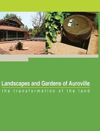 bokomslag Landscapes and Gardens of Auroville: the transformation of the land