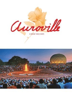 bokomslag Auroville: A Dream Takes Shape (EditionFirst edition 2023)