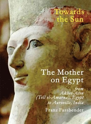 bokomslag Towards the Sun: The Mother on Egypt (EditionSecond revised edition 2023)