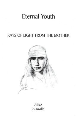 bokomslag Eternal Youth: Rays of Light From The Mother