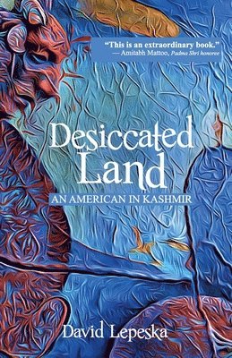 bokomslag Desiccated Land: An American in Kashmir