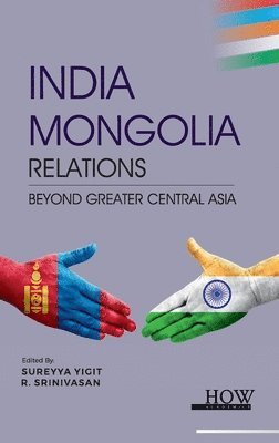 Sureyya Yigit, R Srinivasan, R. Srinivasan - India-Mongolia Relations, Inbunden