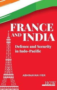 bokomslag France and India: Defence and Security in Indo-Pacific