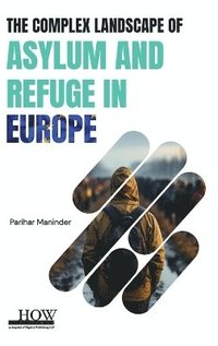 bokomslag The Complex Landscape of Asylum and Refuge in Europe