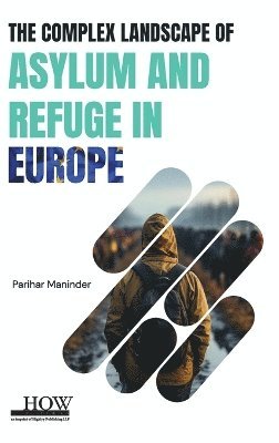 The Complex Landscape of Asylum and Refuge in Europe 1