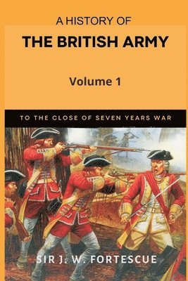 bokomslag A History of the British Army, Vol. 1